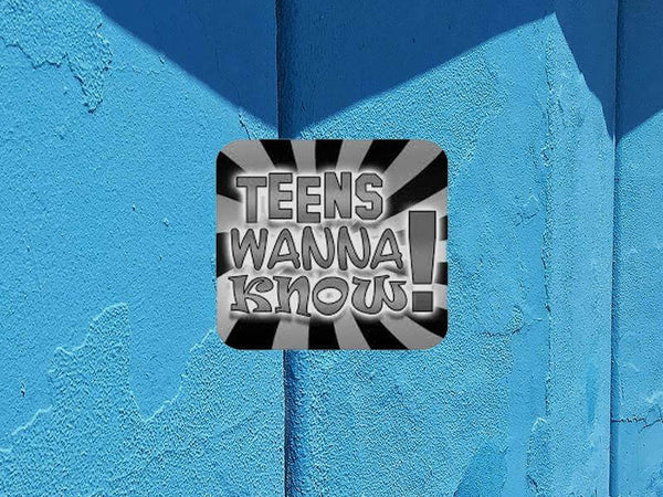 Graphic design featuring the phrase 'Teens Wanna Know!' on a blue textured background.